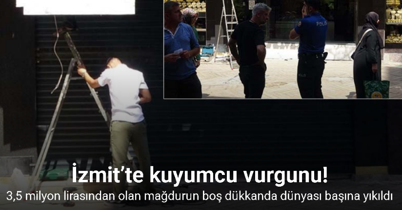 İzmit’te kuyumcu vurgunu: 