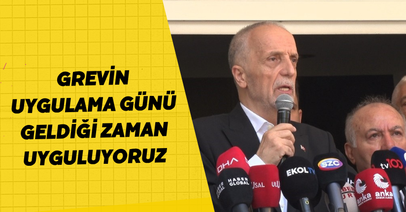 TÜRK-İŞ Genel Başkanı Atalay: 