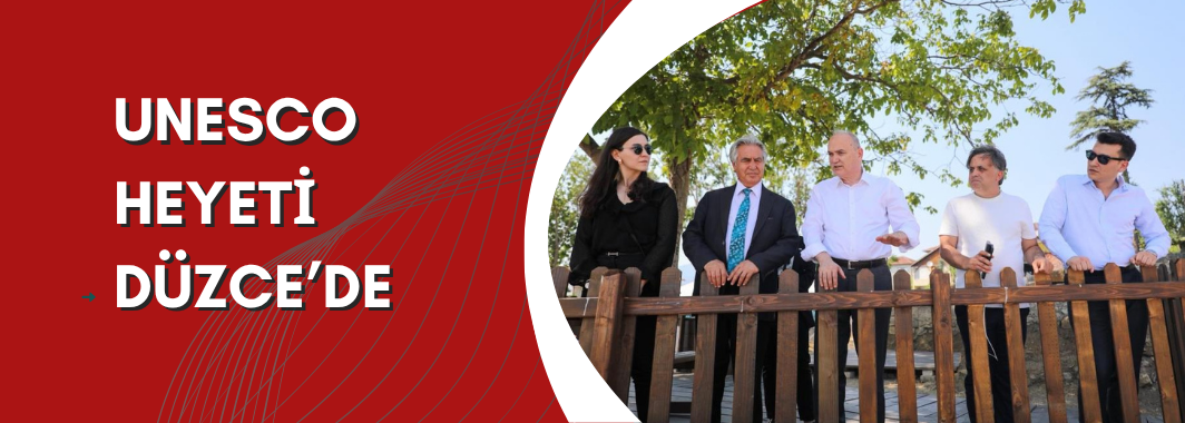 UNESCO heyeti Düzce’de