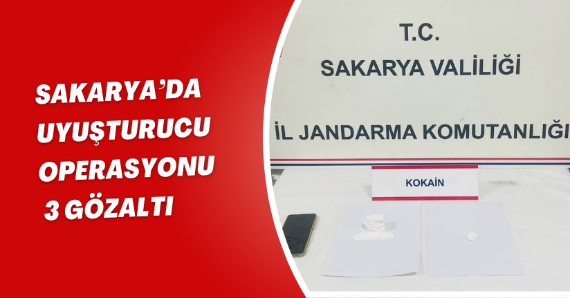 Sakarya’da uyuşturucu operasyonu: 3 gözaltı