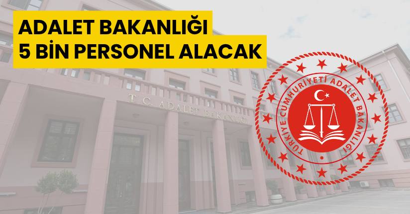 Adalet Bakanlığı 5 bin personel alacak
