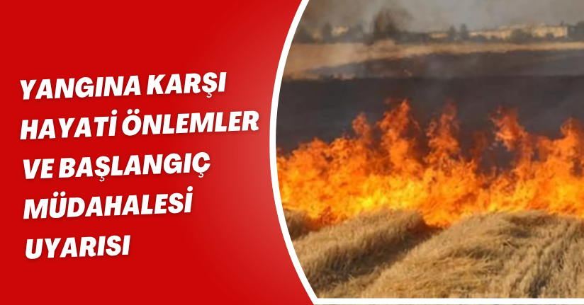 Yangına karşı hayati önlemler ve başlangıç müdahalesi uyarısı