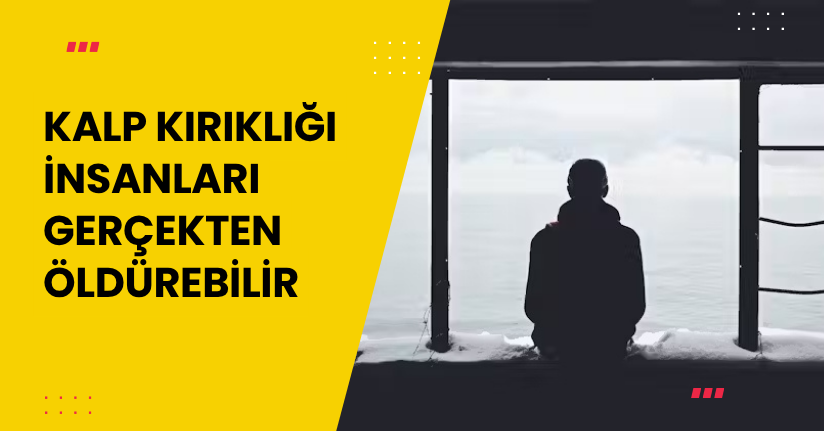 Kalp kırıklığı insanları gerçekten öldürebilir