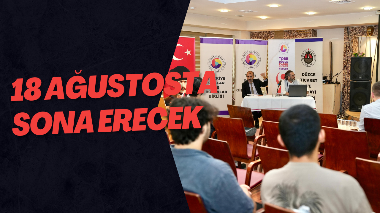 18 Ağustosta Sona Erecek