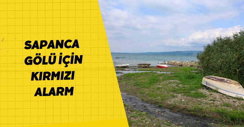 Sapanca Gölü için kırmızı alarm
