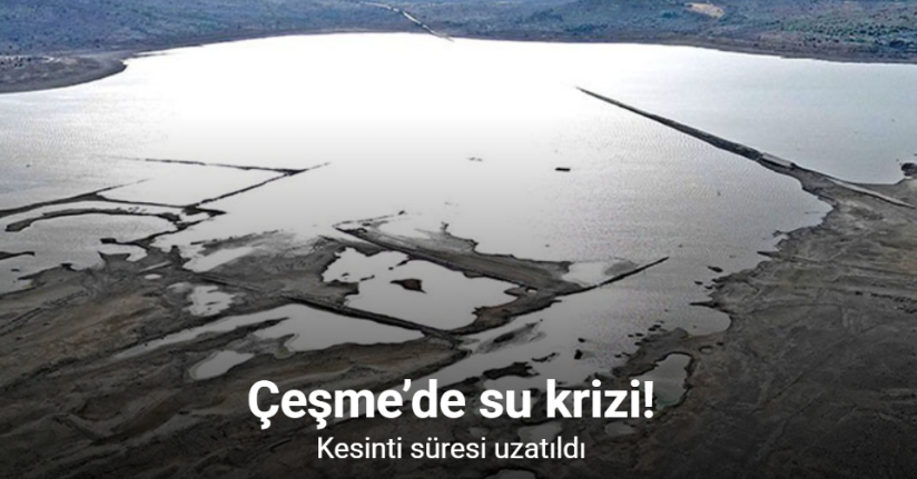 Çeşme’de su kesintileri 10 saate çıkarıldı