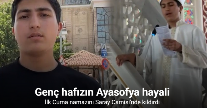 Genç hafızın Ayasofya hayali: İlk Cuma namazını Saray Camisi’nde kıldırdı