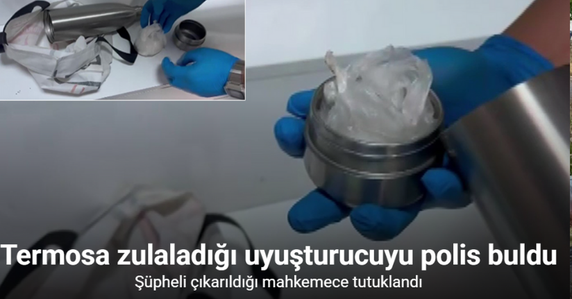 Termosa zulaladığı uyuşturucuyu polis buldu, ‘içiciyim’ savunması yaptı