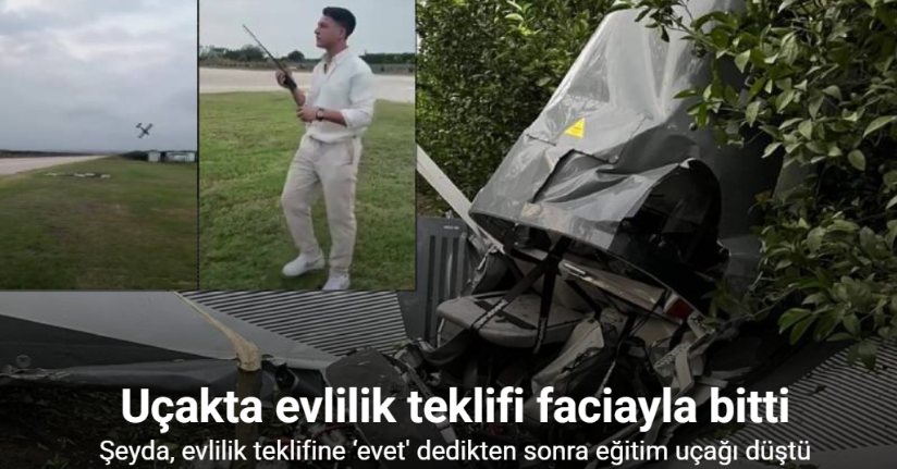 Adana’da kaza kırıma uğrayan uçağın evlilik teklifi için havalandığı ortaya çıktı