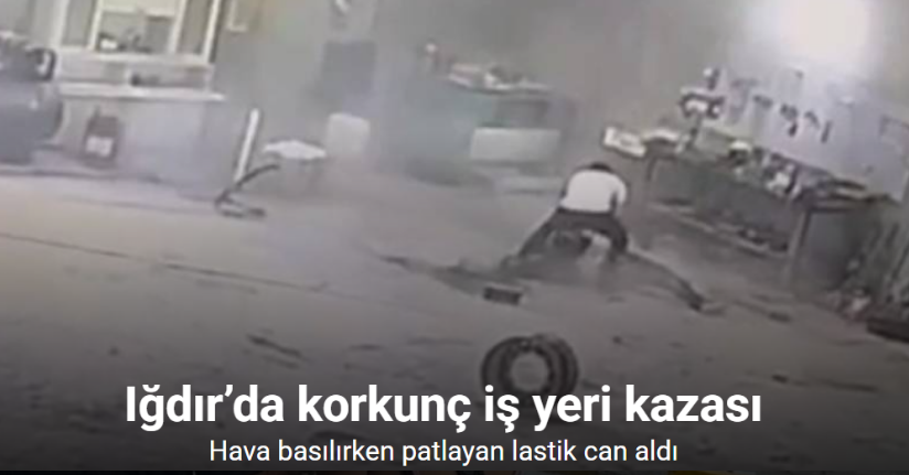 Iğdır’da lastik faciası: Hava basılırken patlayan lastik can aldı