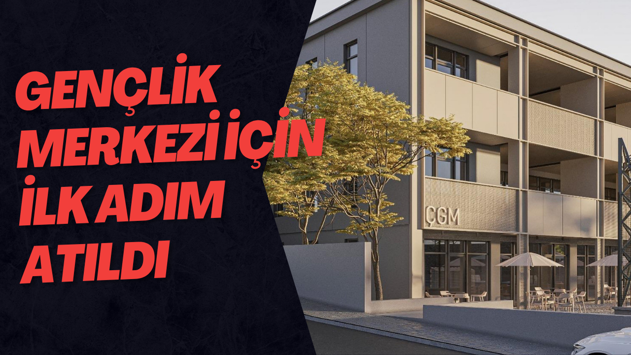 Gençlik Merkezi İçin İlk Adım Atıldı