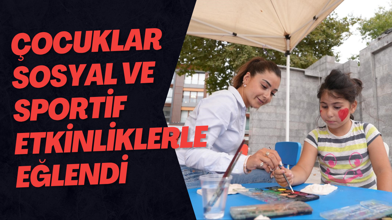 Çocuklar Sosyal Ve Sportif Etkinliklerle Eğlendi