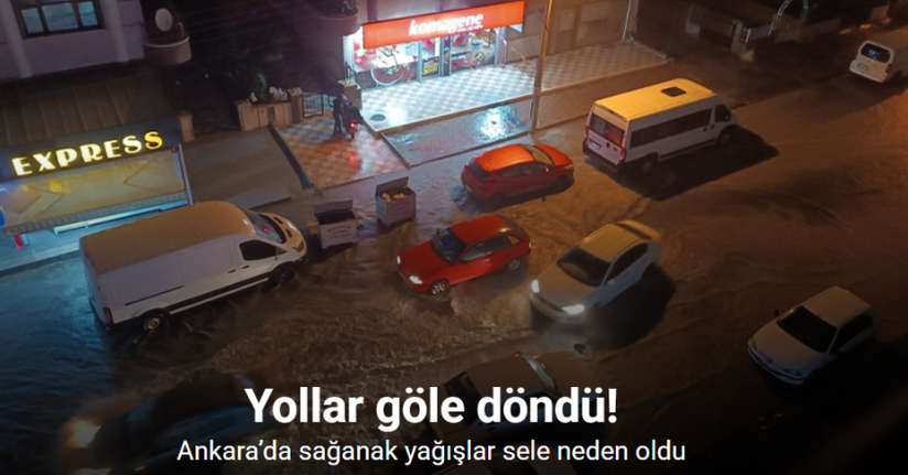 Ankara’da sağanak yağışlar sele neden oldu