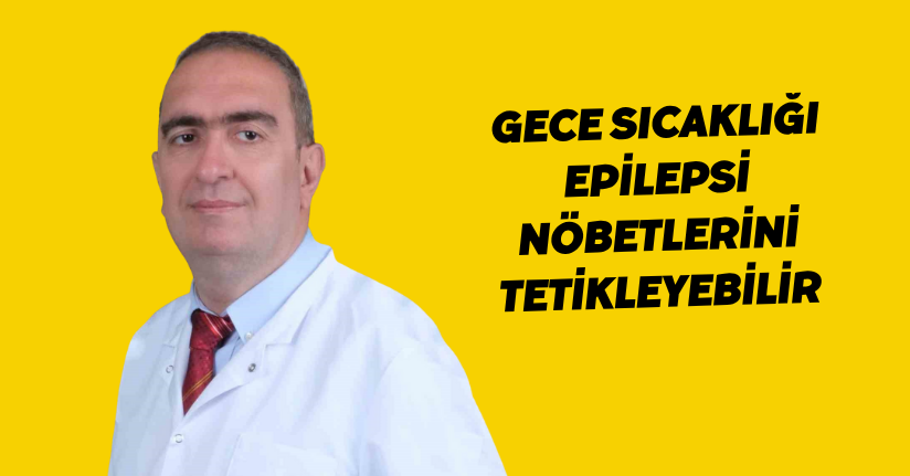 Gece sıcaklığı epilepsi nöbetlerini tetikleyebilir