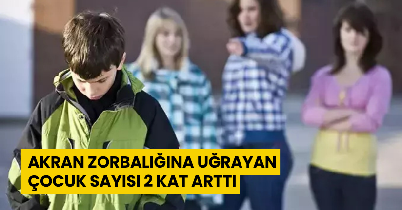 Akran zorbalığına uğrayan çocuk sayısı 2 kat arttı