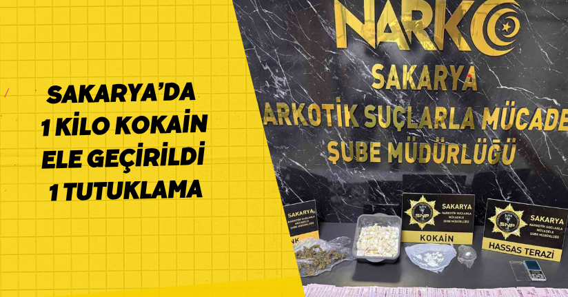 Sakarya’da 1 kilo kokain ele geçirildi: 1 tutuklama