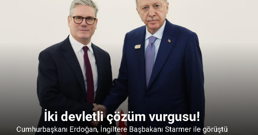 Cumhurbaşkanı Erdoğan, İngiltere Başbakanı Starmer ile görüştü