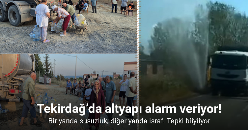 Su yok ama patlak çok Tekirdağ’da altyapı alarm veriyor