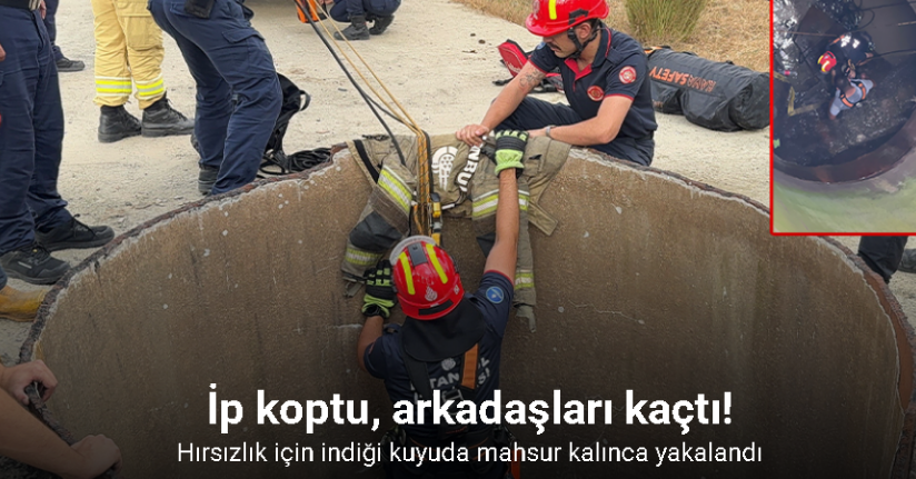 Hırsızlık için indiği kuyuda mahsur kalınca yakalandı