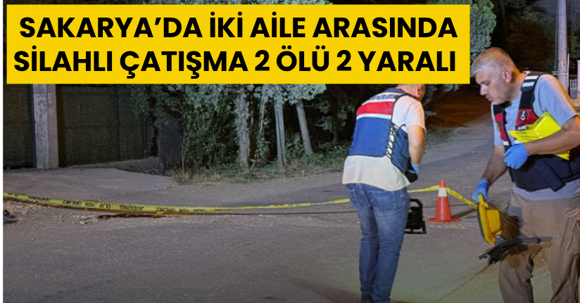 İki aile arasında silahlı çatışma: 2 ölü, 2 yaralı
