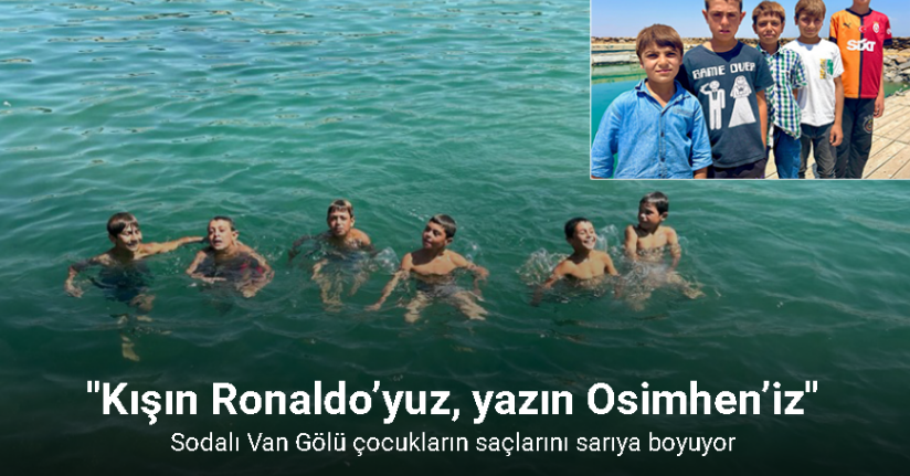 Sodalı Van Gölü çocukların saçlarını sarıya boyuyor