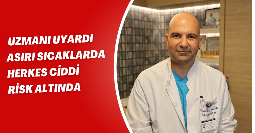 Uzmanı uyardı: 
