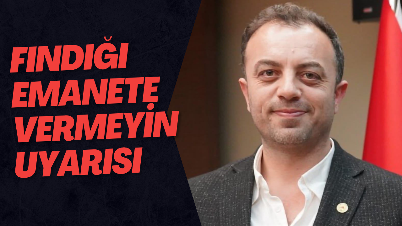 Fındığı Emanete Vermeyin Uyarısı