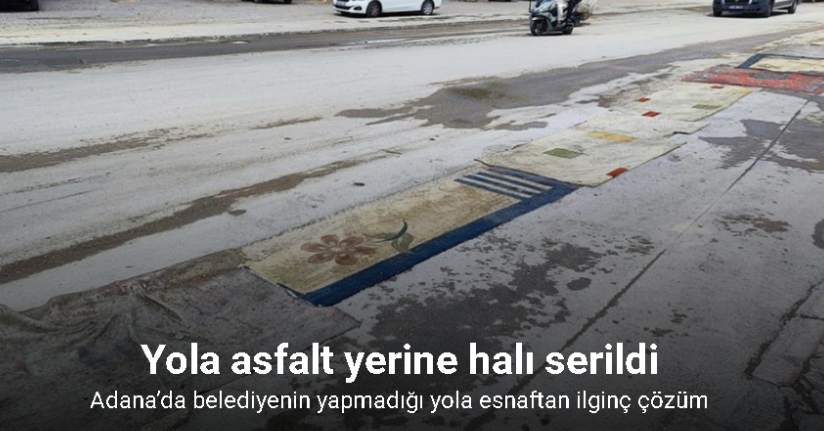 Adana’da belediyenin yapmadığı yola esnaftan ilginç çözüm