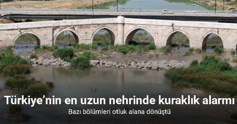 Türkiye’nin en uzun nehrinde kuraklık alarmı