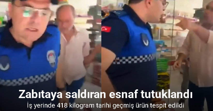 Zabıtaya saldıran esnaf tutuklandı