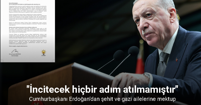 Cumhurbaşkanı Erdoğan’dan şehit ve gazi ailelerine mektup