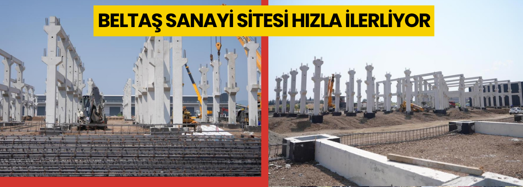 Beltaş Sanayi Sitesi Hızla İlerliyor