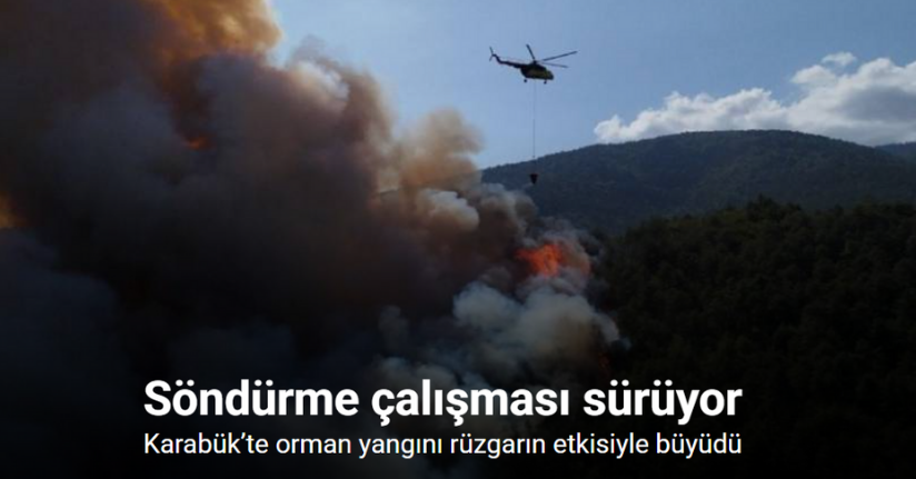 Karabük’te orman yangını rüzgarın etkisiyle büyüyor