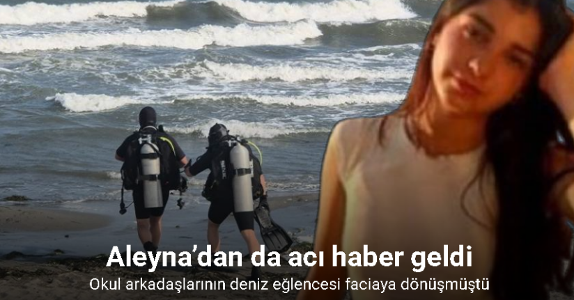 Okul arkadaşlarının deniz eğlencesi faciaya dönüşmüştü: Aleyna’dan da acı haber geldi