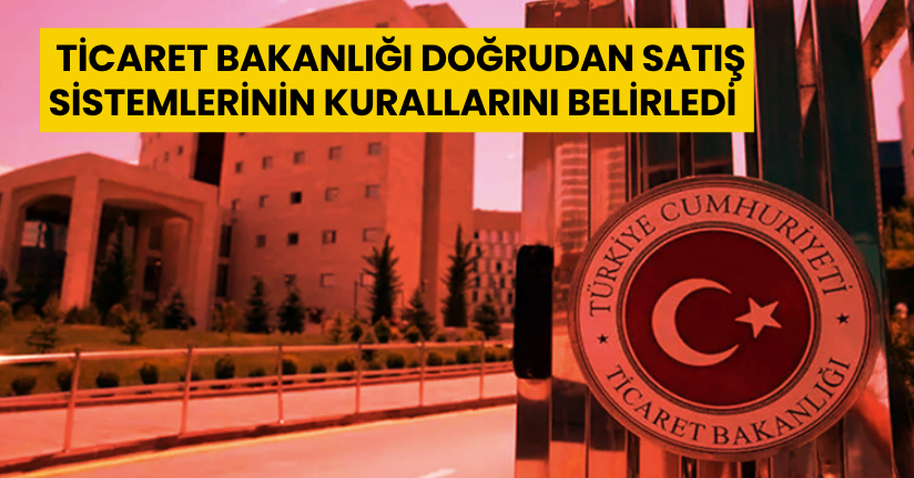 Ticaret Bakanlığı doğrudan satış sistemlerinin kurallarını belirledi