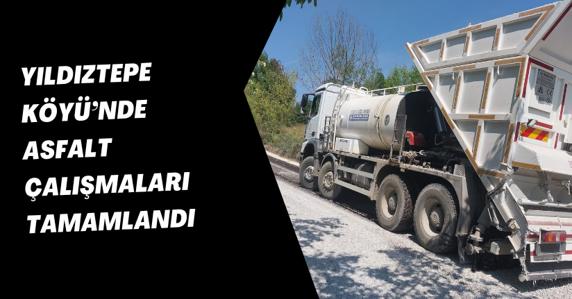 Yıldıztepe Köyü’nde Asfalt Çalışmaları Tamamlandı