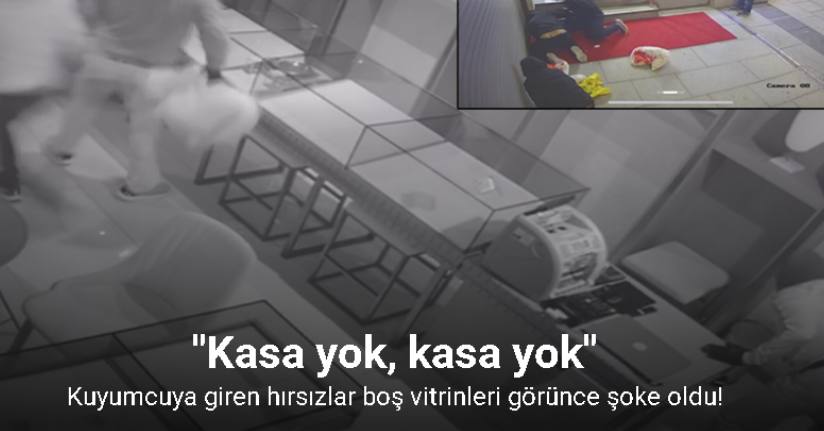 Kuyumcuya giren hırsızlar boş vitrinleri görünce şoke oldu: 