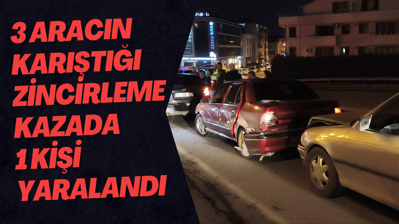 3 Aracın Karıştığı Zincirleme Kazada 1 Kişi Yaralandı