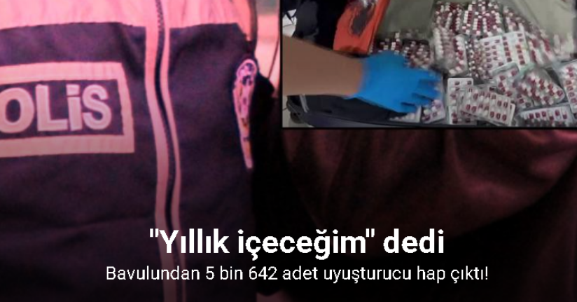 Bavulundan 5 bin 642 adet uyuşturucu hap çıktı: 
