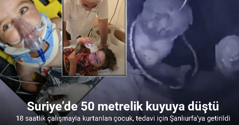 Suriye’de kuyuya düşen çocuk kurtarılarak tedavi için Şanlıurfa’ya getirildi