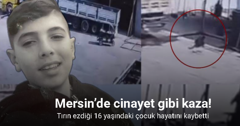 Mersin’de cinayet gibi kazada 16 yaşındaki çocuk hayatını kaybetti
