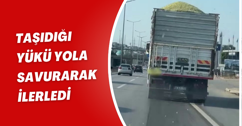  Taşıdığı yükü yola savurarak ilerledi