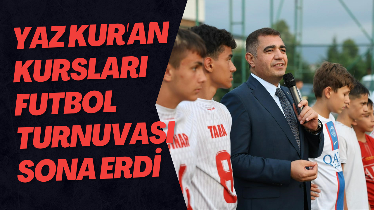 Yaz Kur'an Kursları Futbol Turnuvası Sona Erdi