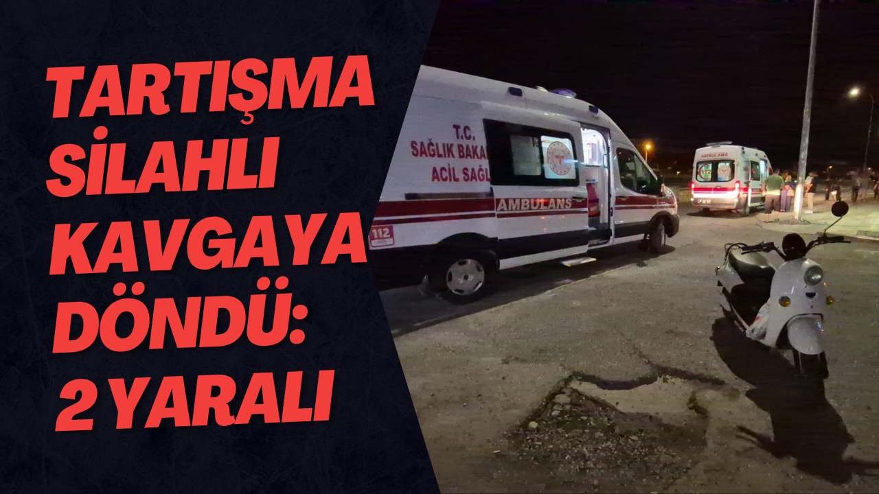 Tartışma Silahlı Kavgaya Döndü: 2 Yaralı