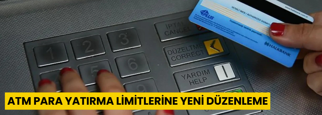 ATM Para Yatırma Limitlerine Yeni Düzenleme: 