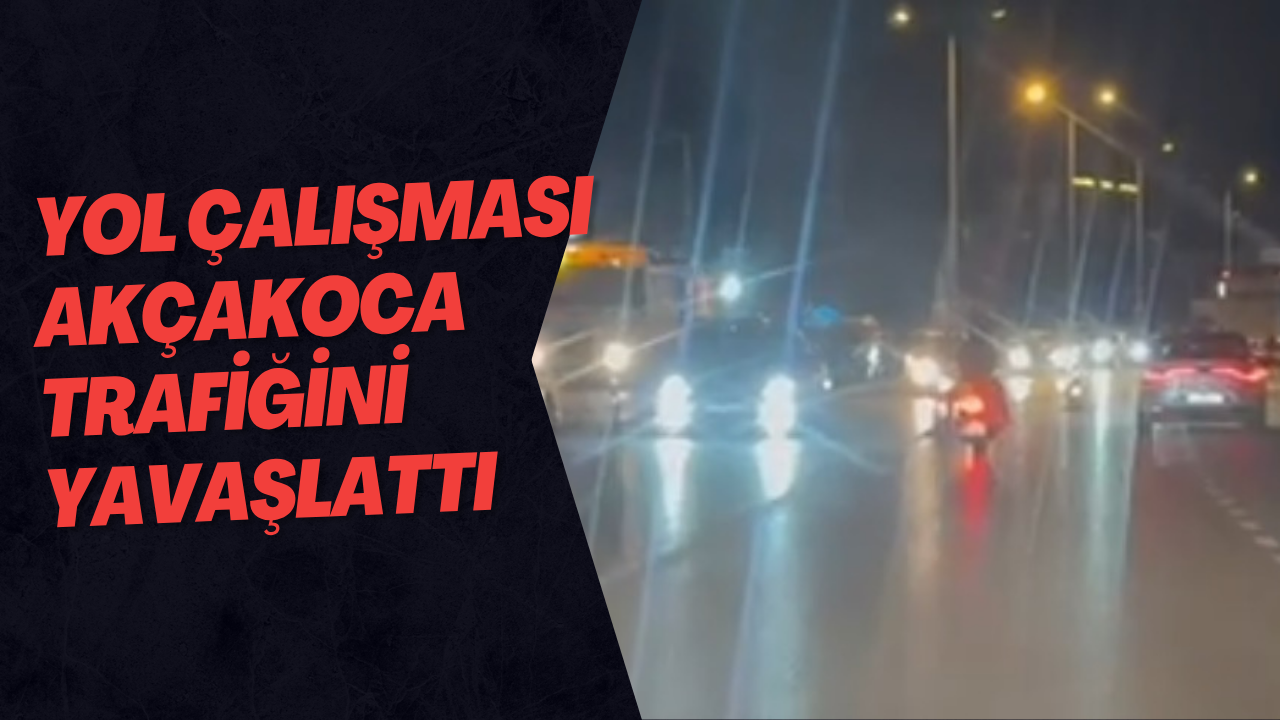 Yol Çalışması Akçakoca Trafiğini Yavaşlattı