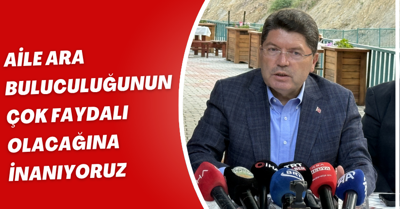 Bakan Tunç: Aile ara buluculuğunun çok faydalı olacağına inanıyoruzBakan Tunç: Aile ara buluculuğunun çok faydalı olacağına inanıyoruz