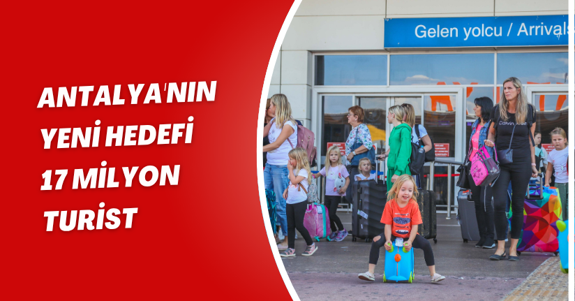 Antalya'nın yeni hedefi 17 milyon turist