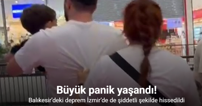 Balıkesir’deki deprem İzmir’de de şiddetli şekilde hissedildi
