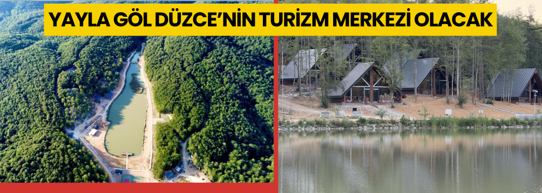 Düzce’nin Turizm Merkezi Olacak